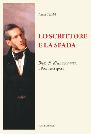 Luca-Toschi-Lo-scrittore-la-spada-Biografia-di-un-romanzo-I-Promessi-sposi-600x881